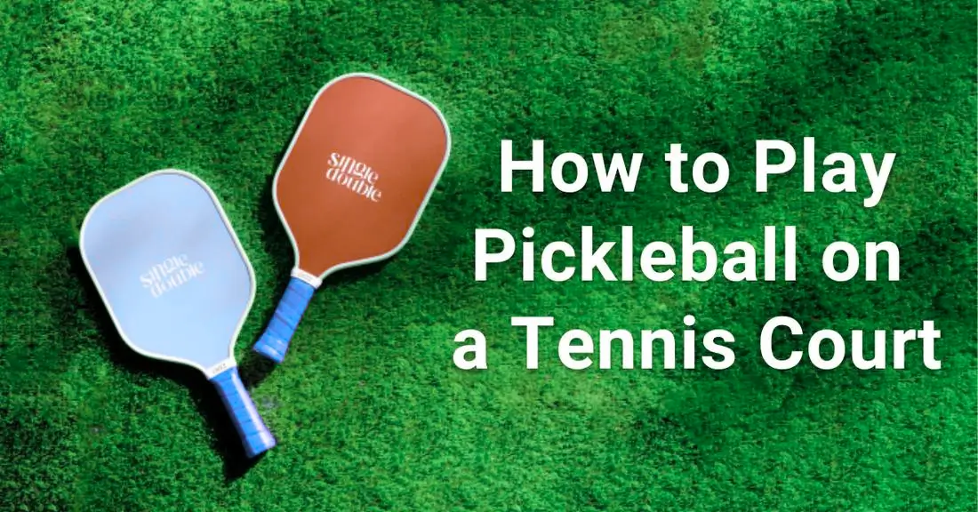 How to play pickleball on a tennis court