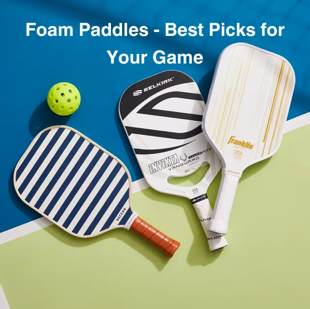 Foam Paddles - Best Picks for Your Game