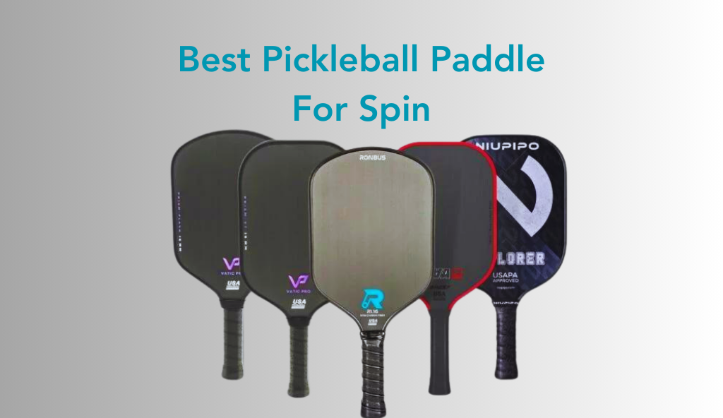 Best Pickleball Paddle For Spin